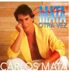 Carlos Mata - Otra Vez