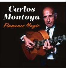 Carlos Montoya - Flamenco Magic