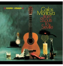 Carlos Montoya - Carlos Montoya. From St. Louis to Seville / The Incredible Carlos Montoya
