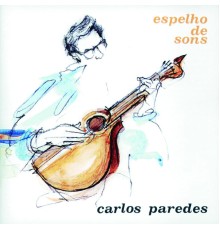 Carlos Paredes - Espelho De Sons