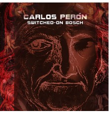 Carlos Peron - Switched-On Bosch