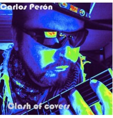 Carlos Peron - Clash of Covers