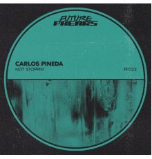 Carlos Pineda - Not Stoppin'