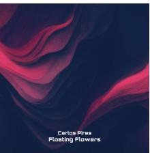 Carlos Pires - Floating Flowers