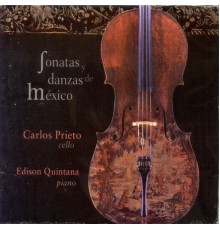 Carlos Prieto, Edison Quintana - Sonatas y danzas de México (Manuel Maria Ponce - Alfonso de Elias - Manuel Enriquez)