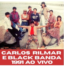 Carlos Rilmar featuring Black Banda - Carlos Rilmar e Black Banda  - 1991 (Ao Vivo)