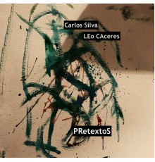 Carlos Silva & Leo Cáceres - Pretextos