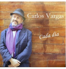 Carlos Vargas - Cada Dia (Resmastered 2021)