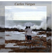 Carlos Vargas - Valiente Luchadora