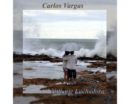 Carlos Vargas - Valiente Luchadora