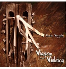 Carlos Vergalim - Viagem Violeira