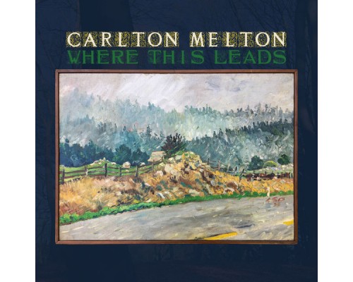 Carlton Melton - Where This Leads