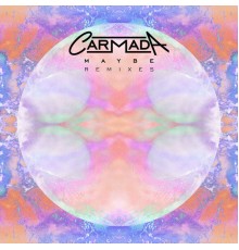 Carmada - Maybe Remixes