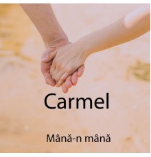 Carmel - Mână-n mână