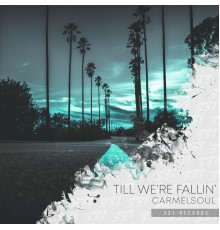 Carmelsoul - Till We're Fallin'