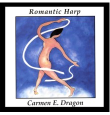 Carmen Dragon - Romantic Harp