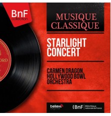 Carmen Dragon, Hollywood Bowl Orchestra - Starlight Concert (Mono Version)