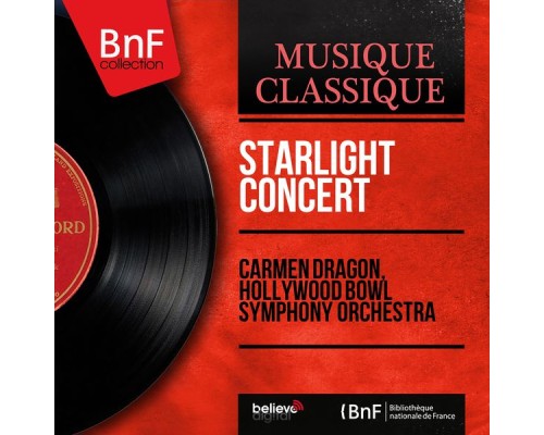 Carmen Dragon, Hollywood Bowl Symphony Orchestra - Starlight Concert (Orchestral Version, Mono Version) Carmen Dragon, Hollywood Bowl Symphony Orchestra - Starlight Concert (Orchestral Version, Mono Version)