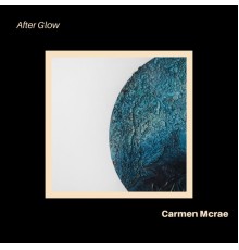 Carmen McRae - After Glow