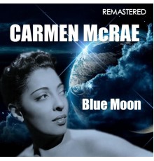 Carmen McRae - Blue Moon  (Digitally Remastered)