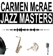 Carmen McRae - Jazz Masters