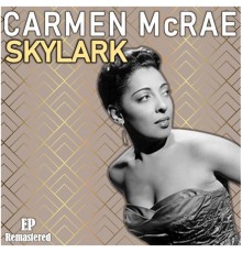 Carmen McRae - Skylark  (Remastered)