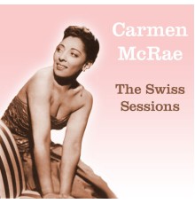 Carmen McRae - The Swiss Sessions