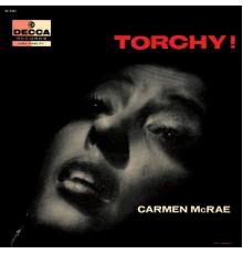 Carmen McRae - Torchy!