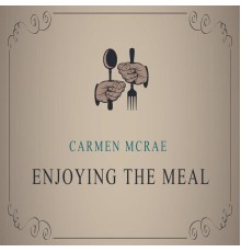 Carmen McRae - Enjoying The Meal