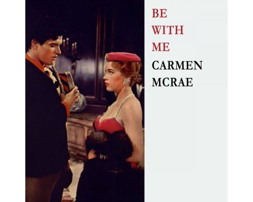 Carmen McRae - Be With Me