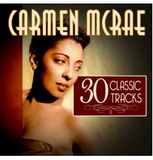 Carmen McRae - 30 Classic Tracks