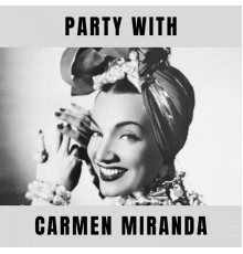 Carmen Miranda - Party With Carmen Miranda