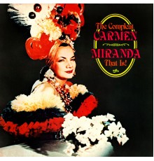 Carmen Miranda - That Is!