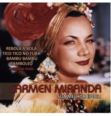 Carmen Miranda - Sua Melhor Época