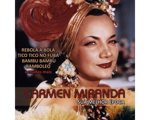 Carmen Miranda - Sua Melhor Época