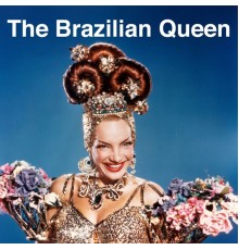 Carmen Miranda - The Brazilian Queen