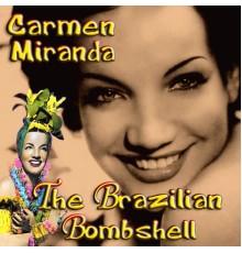 Carmen Miranda - The Brazilian Bombshell