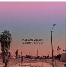 Carmen Villain - Quietly/Let Go