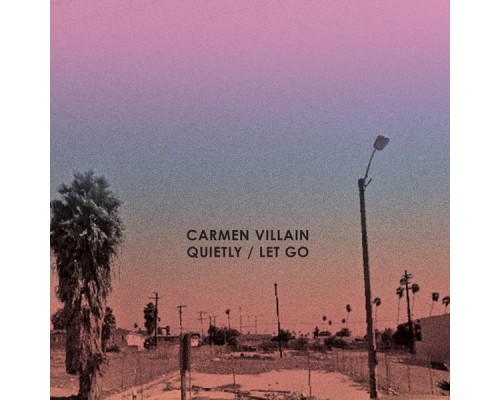 Carmen Villain - Quietly/Let Go