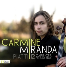 Carmine Miranda - Piatti: 12 Caprices for Solo Cello, Op. 25