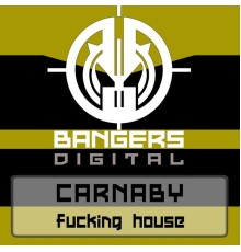 Carnaby - Fucking House