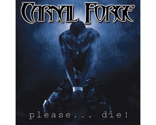 Carnal Forge - Please... Die!