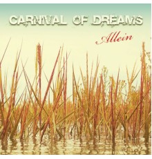 Carnival Of Dreams - Allein