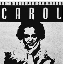 Carol - Not Music Pure Emotion