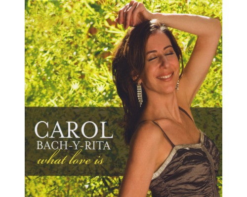 Carol Bach-y-Rita - What Love Is