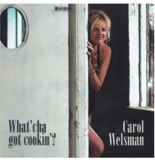 Carol Welsman - What'cha Got Cookin'