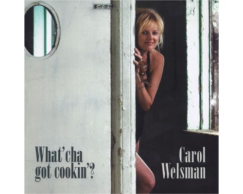 Carol Welsman - What'cha Got Cookin'