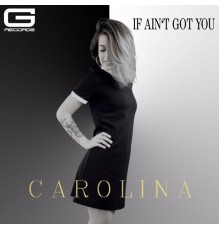 Carolina - If Ain't Got You