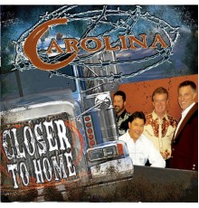 Carolina - Closer to Home