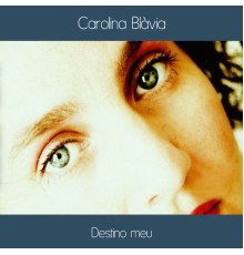 Carolina Blàvia - Destino Meu